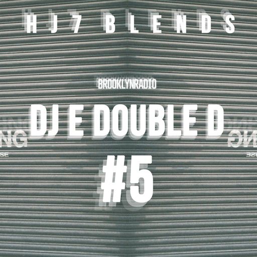 HJ7 Blends #005 (DJ E Double D)