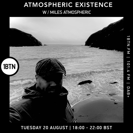 Atmospheric Existence w/ Miles Atmospheric - 20.08.24