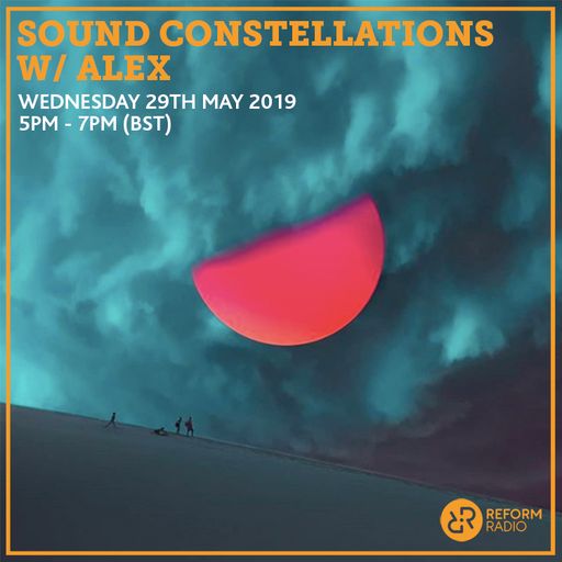 Sound Constellations w/ Alex 29th May 2019