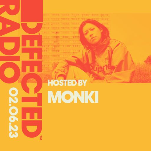 Defected Radio Show Hosted by Monki - 02.06.23
