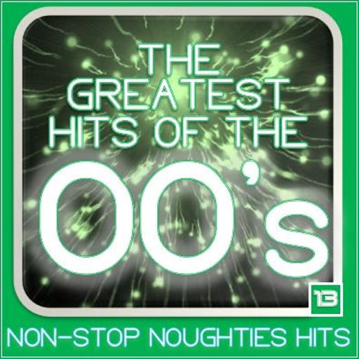 GREATEST HITS OF THE 00'S : 13