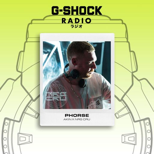G-SHOCK Radio Presents - AKIN x NRG CRU - Phorse - 31/01