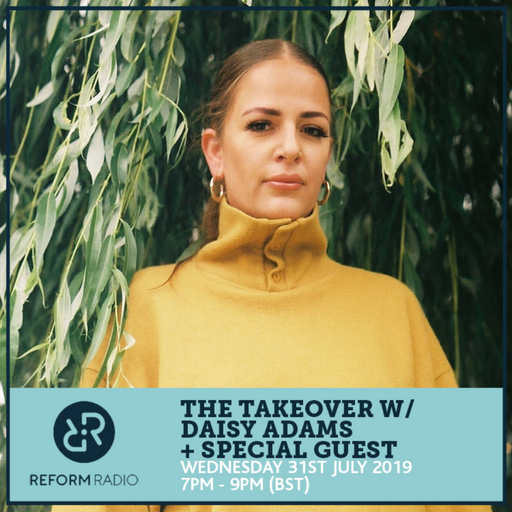 The Takeover w/ Daisy Adams + Special Guest 31st July 2019