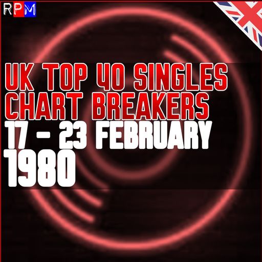 UK TOP 40 : 17 - 23 FEBRUARY 1980 - THE CHART BREAKERS