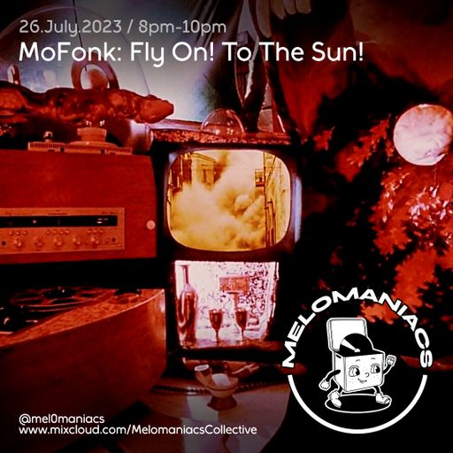 Mofonk: FLY ON! To the Sun! // 26.July.23 // Melomaniacs