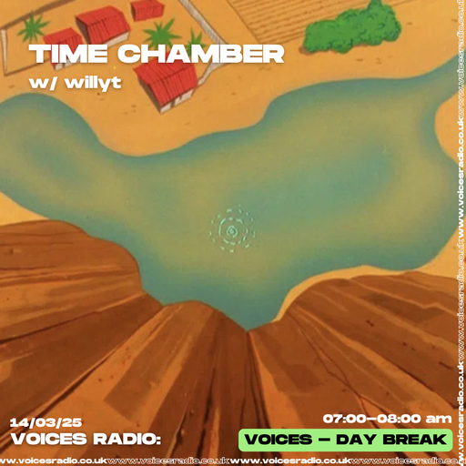 Time Chamber w/ willyt - 14/03/25 - Voices Radio