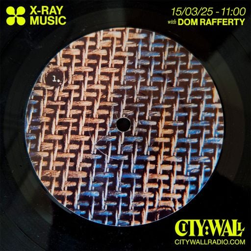 X-Ray Music w/ Dom Rafferty - March 2025