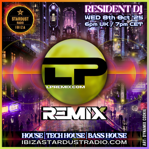 LP Remix | Ibiza Stardust Radio | 08/10/2025 | House & Tech, Bass House
