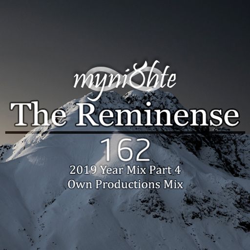 The Reminense 162 - 2019 Year Mix Part 4 (Own Productions Mix)
