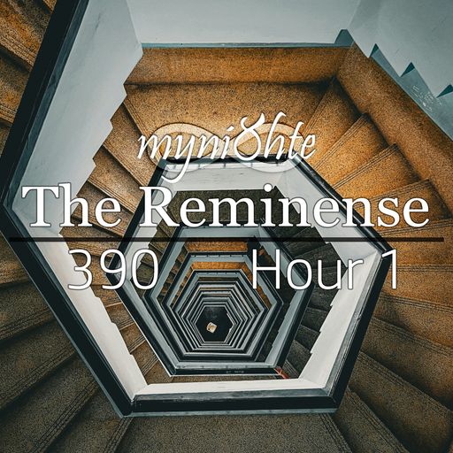 The Reminense 390 - Hour 1