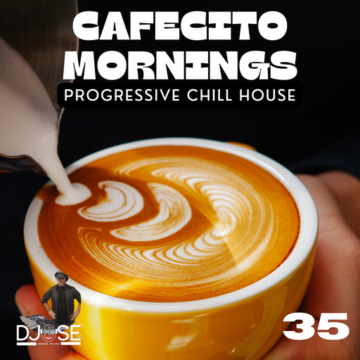 Cafecito Mornings Progressive Chill House Mix 35