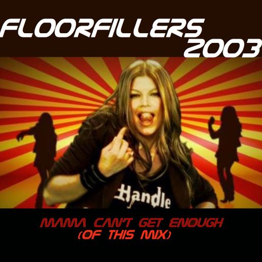 Floorfillers 2003 'Mama can't get enough (of this mix)'