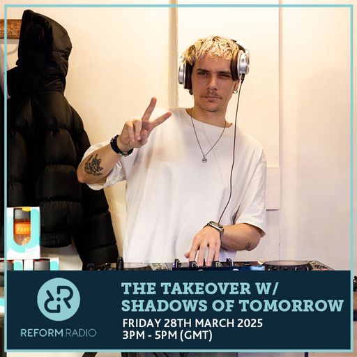 The Takeover w/ Shadows of Tomorrow 28th March 2025
