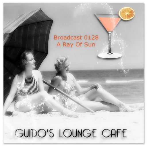 Guido's Lounge Cafe Broadcast 0128 A Ray Of Sun (20140815)