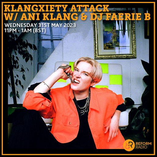 Klangxiety Attack w/ Ani Klang & DJ Faerie B 31st May 2023