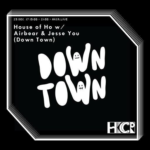 House of Ho w/ Airbear & Jesse You (Downtown) - 29/12/2017