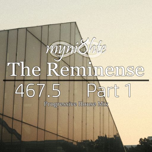 The Reminense 467.5 - Part 1