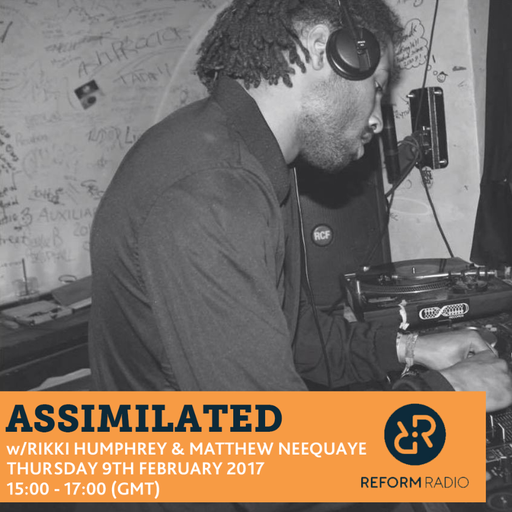 Assimilated w/ Rikki Humphrey & Matthew Neequaye 9th February 2017