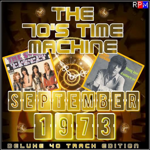 THE 70'S TIME MACHINE - SEPTEMBER 1973  *DELUXE 40 TRACK EDITION*