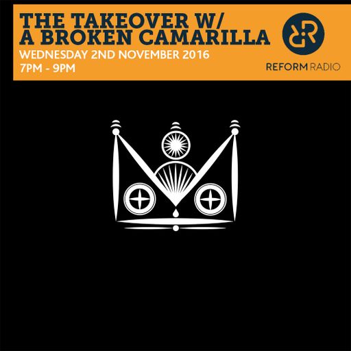 The Takeover w/ A Broken Camarilla 2nd November 2016