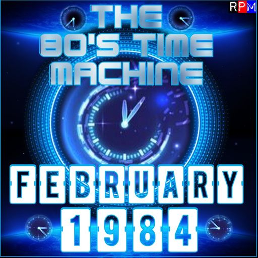 THE 80'S TIME MACHINE - FEBRUARY 1984