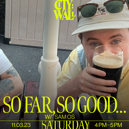 So Far, So Good... w/ Sam OS - 11/03/2023