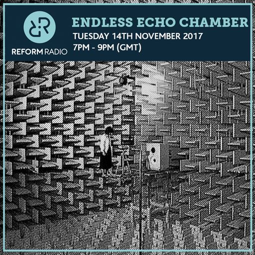 Endless Echo Chamber 14th November 2017