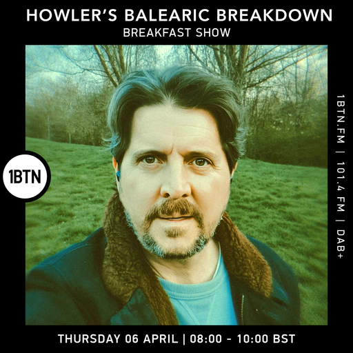 Howler's Balearic Breakdown Breakfast Show - 06.04.2023