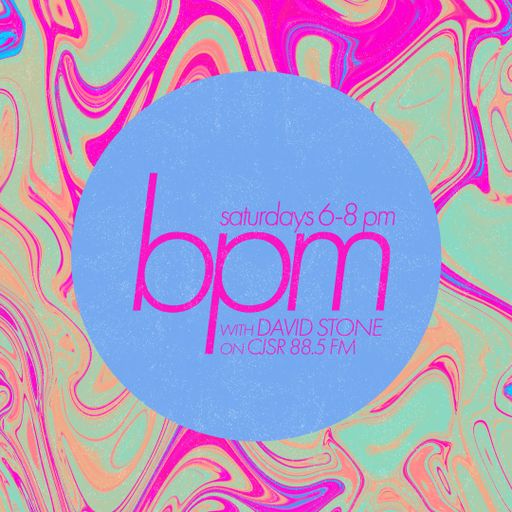 BPM with DAVID STONE on CJSR 88.5 FM : August 13, 2022