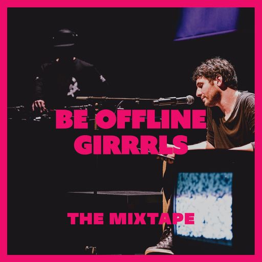 BE_OFFLINE_GIRRRLS