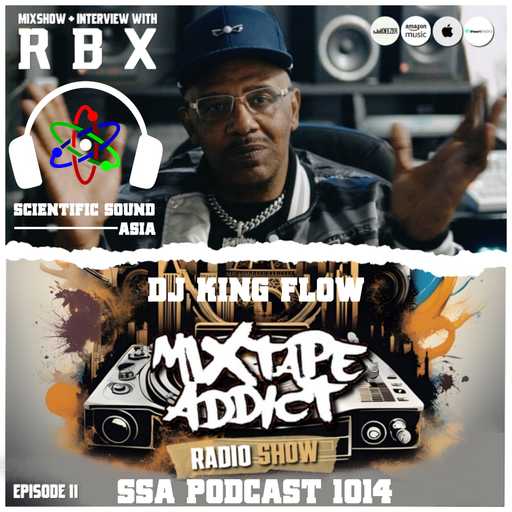 Scientific Sound Asia Podcast 1014 is 'Mixtape Addict' episode 11 by DJ King Flow with RBX.