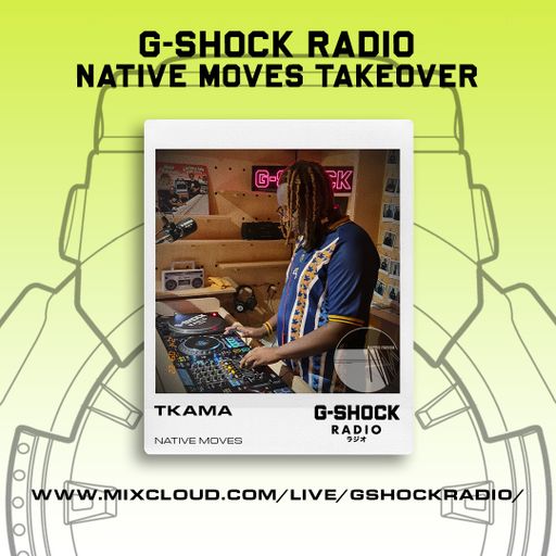 G-SHOCK Radio - Native Moves - TKAMA  -22/09