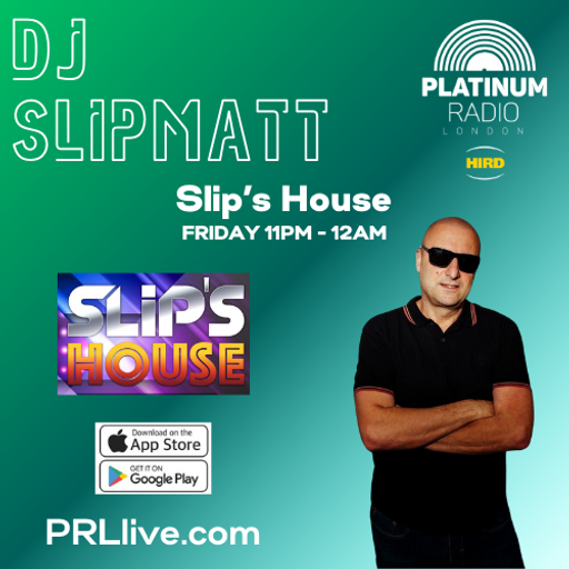 Slip s House with DJ Slipmatt every other Friday from 11pm on PRLlive.com 30 MAY 2025