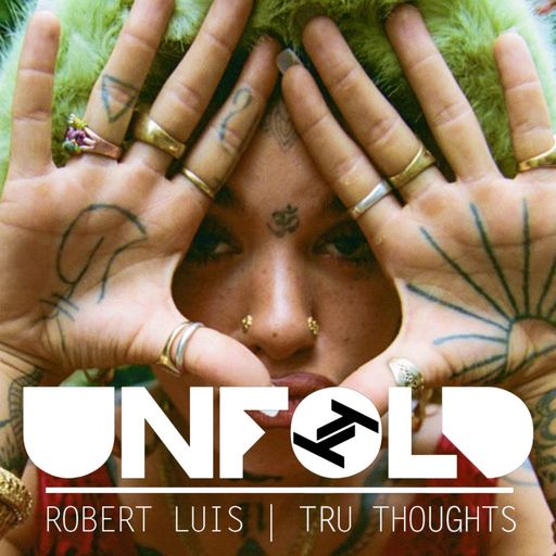 Tru-Thoughts: Unfold with Robert Luis - 19.01.2020