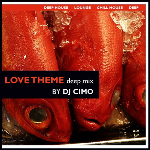 LOVE THEME deep mix by dj cimo