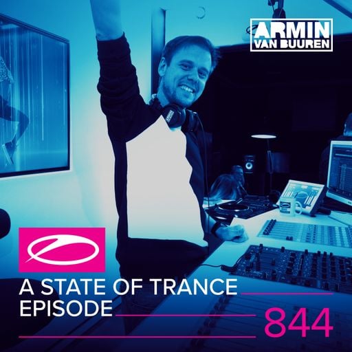 A State Of Trance Episode 844 – Armin van Buuren