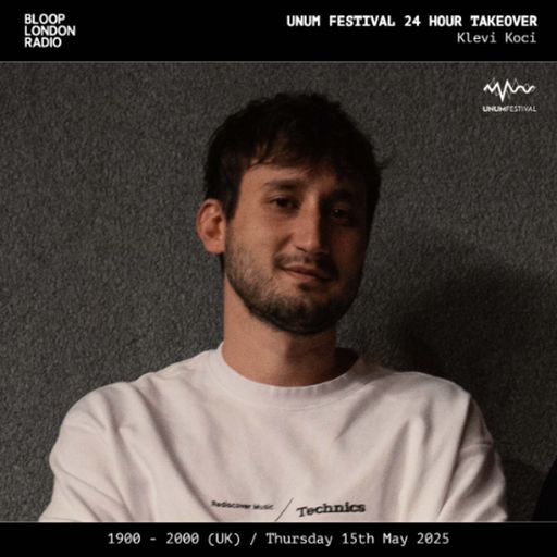 UNUM Festival 24hr Takeover: Klevi Koci - 15.05.25