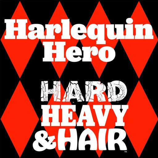 392 - Harlequin Hero - The Hard, Heavy & Hair Show with Pariah Burke