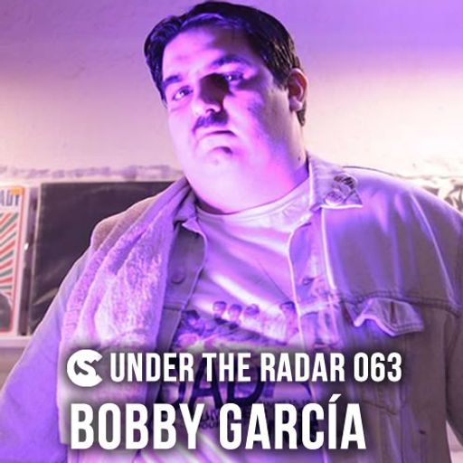 UndeR The Radar 063 - Bobby Garcia