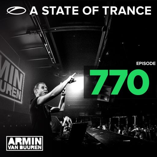 A State Of Trance Episode 770 – Armin van Buuren