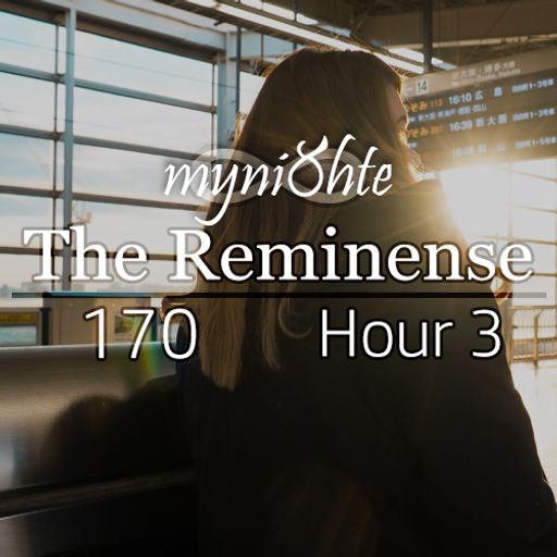 The Reminense 170 - Hour 3