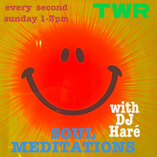 SOUL MEDITATIONS with DJ HARÉ twr show august 24 soul jazz reggae