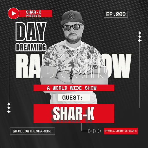 SHAR-K  // DAY DREAMING RADIO SHOW #200 // 07-07-24