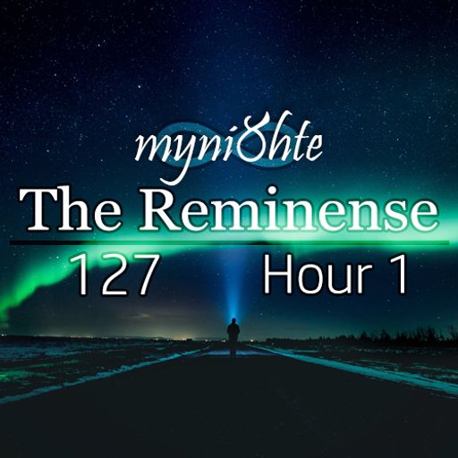 The Reminense 127 - Hour 1