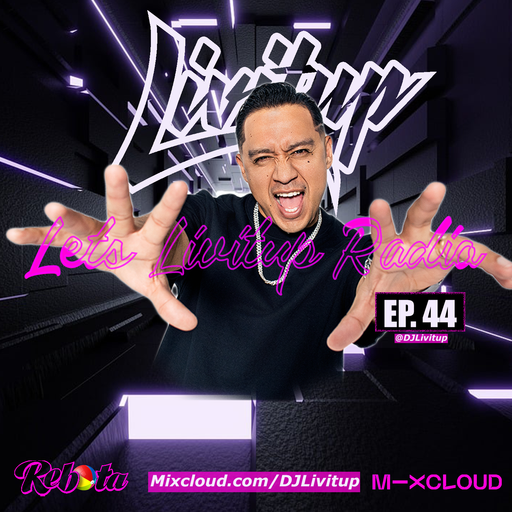Lets Livitup Radio EP. 44 - DJ Livitup Miami