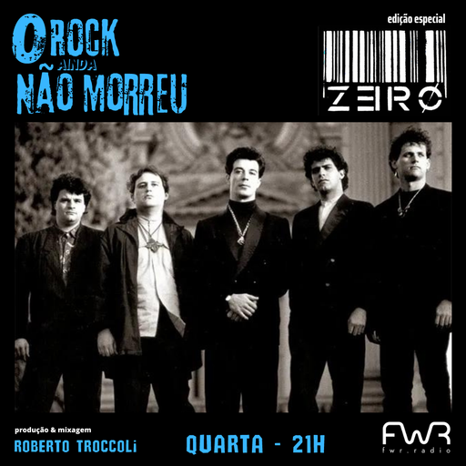 O Rock Ainda Não Morreu 094 - Zero - 19.7.2023