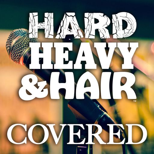 361 - Covered - The Hard, Heavy & Hair Show with Pariah Burke