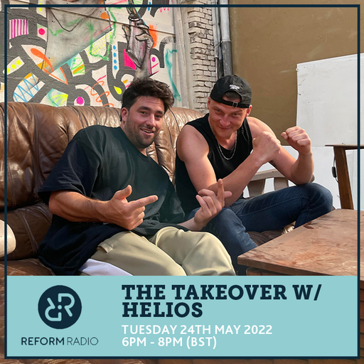 The Takeover w/ Helios 24th May 2022