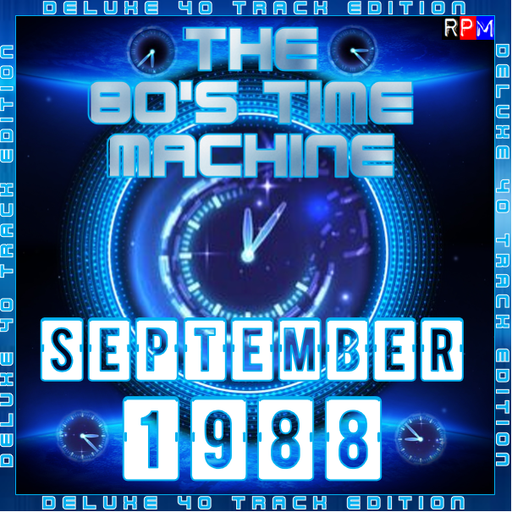 THE 80'S TIME MACHINE - SEPTEMBER 1988 *DELUXE 40 TRACK EDITION*