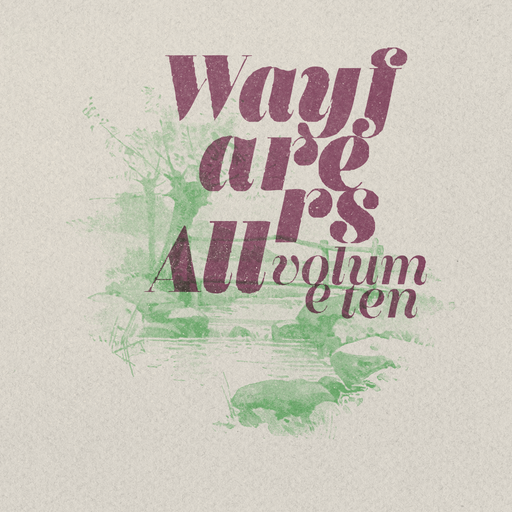 Wayfarers All : Volume Ten